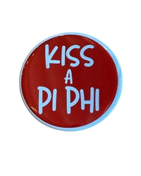 Kiss a Pi Phi Pin (3 inch)