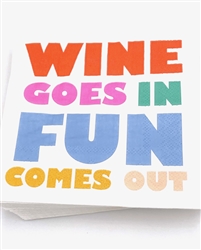 Wine Goes In Fun Comes Out Napkins