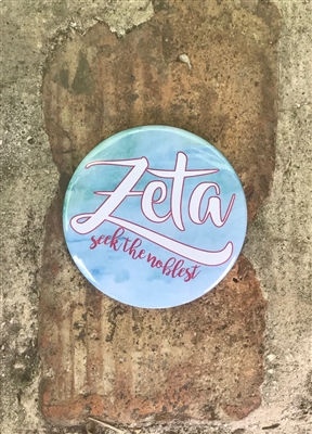 Zeta Seek the Noblest Pin (3 inch)